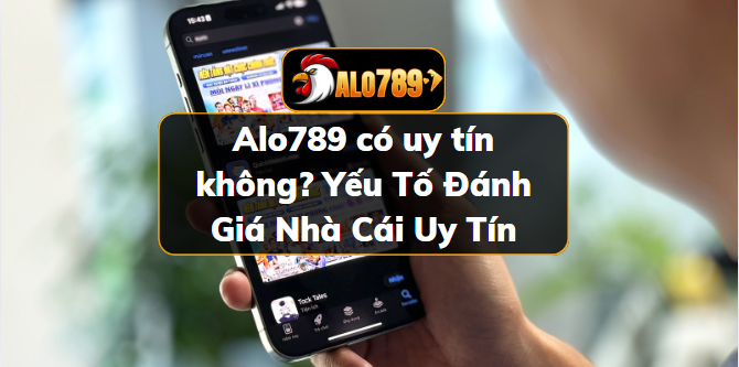 Alo789 có uy tín không